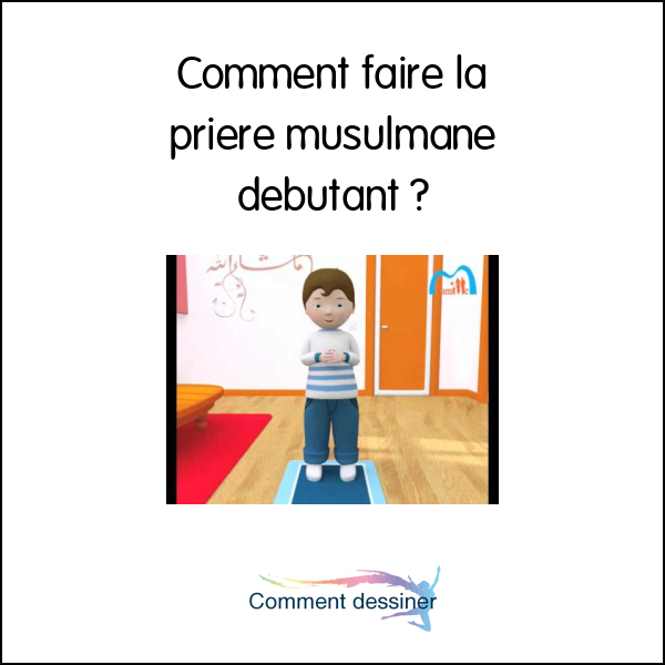 Comment faire la priere musulmane debutant